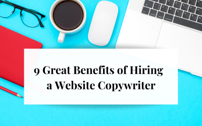 9 Great Benefits of Hiring a Website Copywriter
